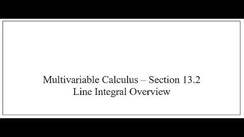 MVC - Section 13.2 - Line Integral Overview