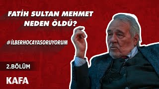 Fatih Sultan Mehmet Neden Öldü? #İlberHocayaSoruyorum (2. Bölüm)
