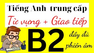 TIẾNG ANH B2 FULL