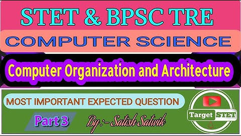 Computer Organization Part - 3 || BPSC TRE COMPUTER SCIENCE  || STET COMPUTER SCIENCE || TARGET STET