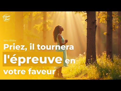 Pray, he will turn the trial in your favor - video from TopChretien