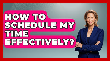 How To Schedule My Time Effectively? - The Personal Growth Path