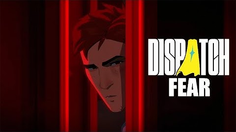 DISPATCH | FEAR