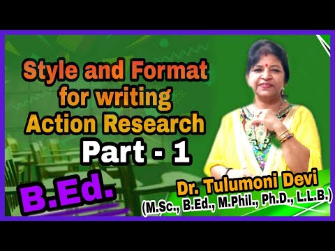 Style and Format for writing Action Research....B.Ed....Part 1....with Tulumoni Ma&rsquo;am