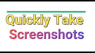 How To Quickly Take Screenshots