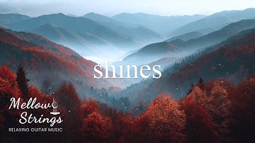 SHINES:Mellow Strings Guitar Music to Heal Stress & Restore Quiet