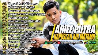 Full Album Arief Putra Hapuslah Air Matamu Terbaru❗❗Slow Rock Viral TikTok