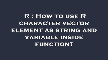 R : How to use R character vector element as string and variable inside function?