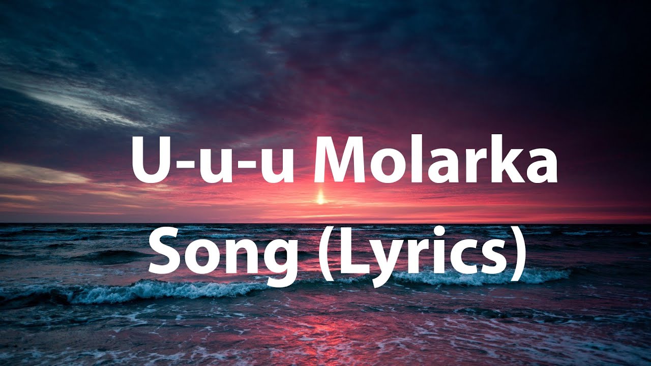 U u u Molarka Song  Lyrics