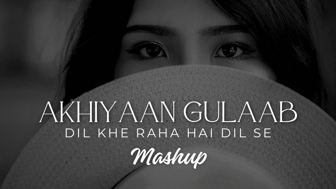 Akhiyaan Gulaab X Dil Keh Raha Hai Dil Se  Mashup  Debb  Mitraz  Adnan Sami