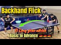 How to do backhand flick from basic to advanced  ti long guides and gives advice