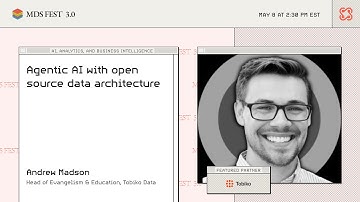 Agentic AI with open source data architecture | MDS Fest 3.0