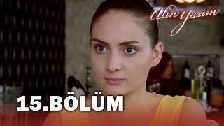 Alın Yazım 15. Bölüm - FULL BÖLÜM
