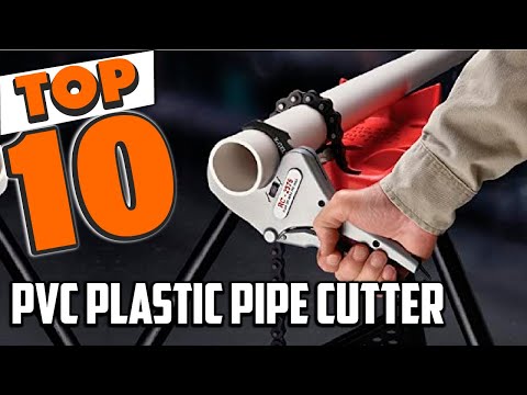 Best PVC Plastic Pipe Cutter In 2023 - Top 10 PVC Plastic Pipe Cutters Review