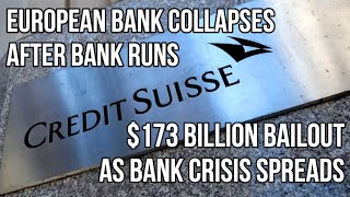 BANK RUNS - $173 Billion Credit Suisse Bailout by UBS as Banking Crisis Worsens & Spreads to Europe