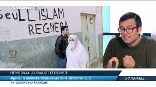 Algerie La mémoire douloureuse de la décennie noire avec Pierre DAUM