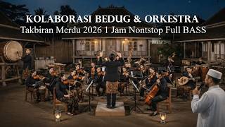 TAKBIR MERDU 1 JAM NONSTOP VERSI ORKESTRA 2026 🌙 Takbir Lebaran 1447 H Bikin Nangis