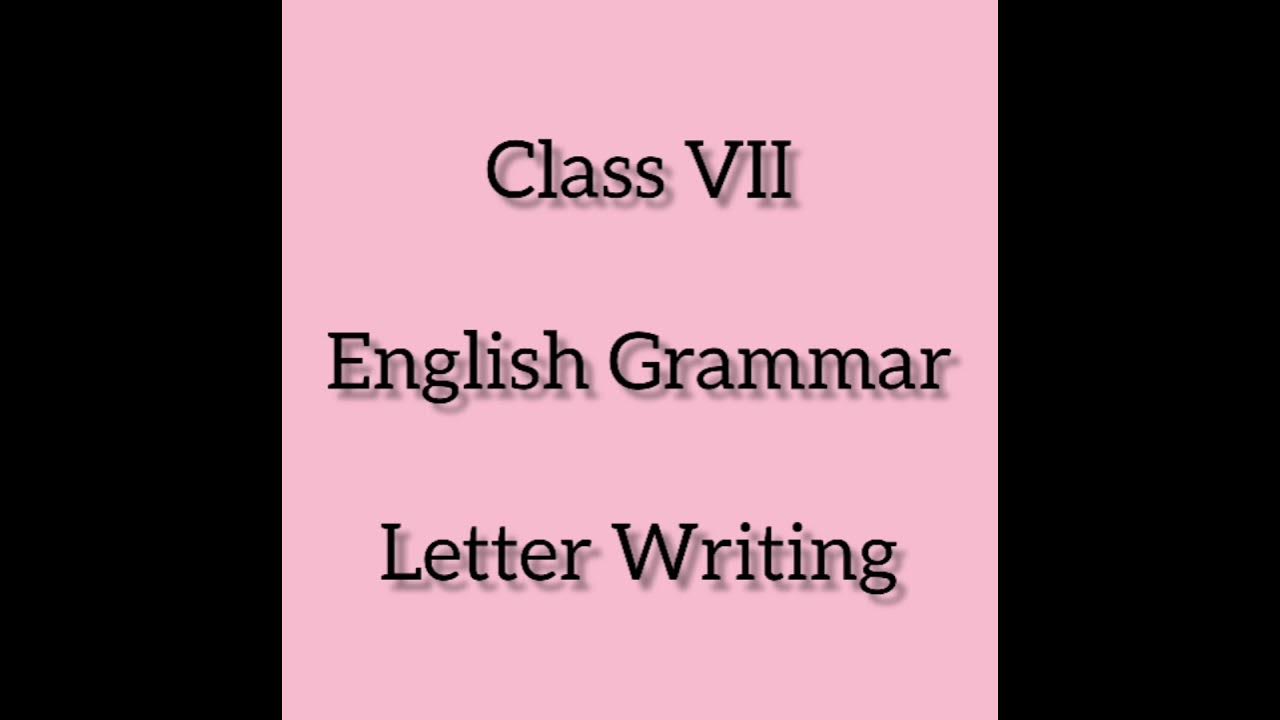 Class VII English Grammar Letter Writing Rules for Writing