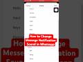 How to Change Messege Notification Sound in Whatsapp📲✅📞 #whstapp #notifications #sound #howto