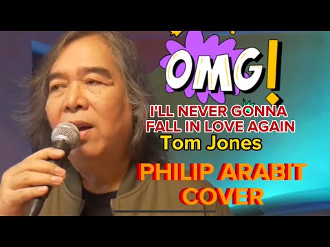 ILL NEVER GONNA FALL IN LOVE AGAIN TOM JONES PHILIP ARABIT(COVER)