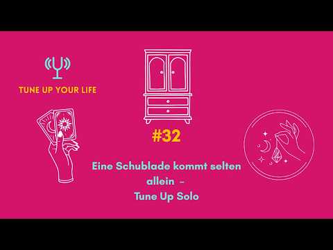 #32 Eine Schublade kommt selten allein ‒ Tune Up Solo - Tune Up Your Life