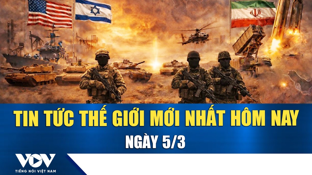🔴ĐIỂM NÓNG QUỐC TẾ 5/3 | Tin tức thế giới mới nhất hôm nay