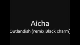 Aicha - Outlandish (Black Charm)