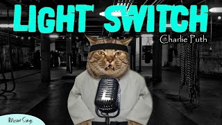 What if Cat Sing Light Switch by Charlie Puth