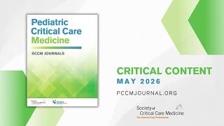 Critical Content: Pediatric Critical Care Medicine, May 2026