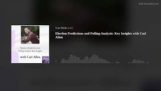Election Predictions and Polling Analysis: Key Insights with Carl Allen