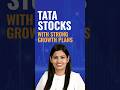Tata Stocks with Strong Growth Plans