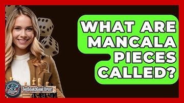 What Are Mancala Pieces Called? - The Board Game Xpert