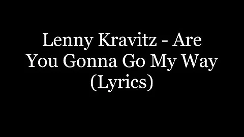 Lenny Kravitz - Are You Gonna Go My Way (Lyrics HD)