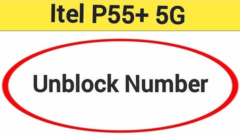 Itel P55+ 5G me block number kaise Nikale, how to unblock number