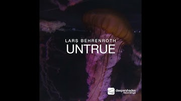 PREMIERE: Lars Behrenroth "Untrue" [Deeper Shades Recordings]