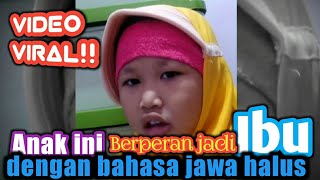 Viral!!  NGGEMESIN..! Anak ini berperan jadi Ibu dengan bahasa jawa halus..