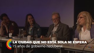 La ciudad que no está sola ni espera: 15 años de gobierno neoliberal