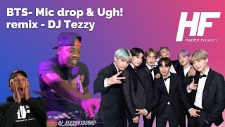 BTS-  Mic drop & Ugh! remix - DJ Tezzy