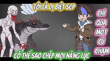 Tôi Là Dị Biệt SCP Có Thể Sao Chép Mọi Năng Lực Chỉ Qua Một Cú Chạm | Full 01-06 | Team VietSub