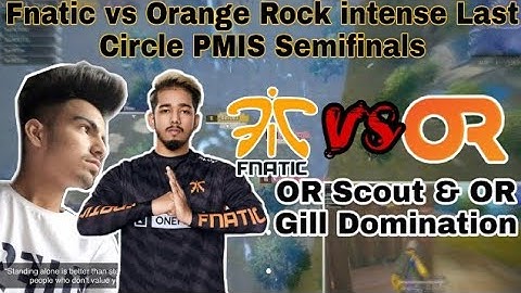 Fnatic vs Orange Rock in PMIS intense Last Circle | OR Scout and OR Scout Domination in PMIS