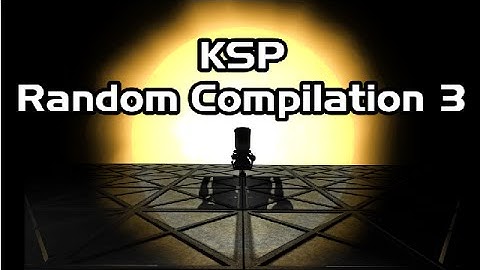 KSP - Random Compilation 3