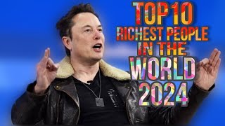 Top 10 Richest People In The World 2024