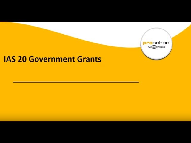 IAS 20, Accounting for government grants  Part 1 & 2