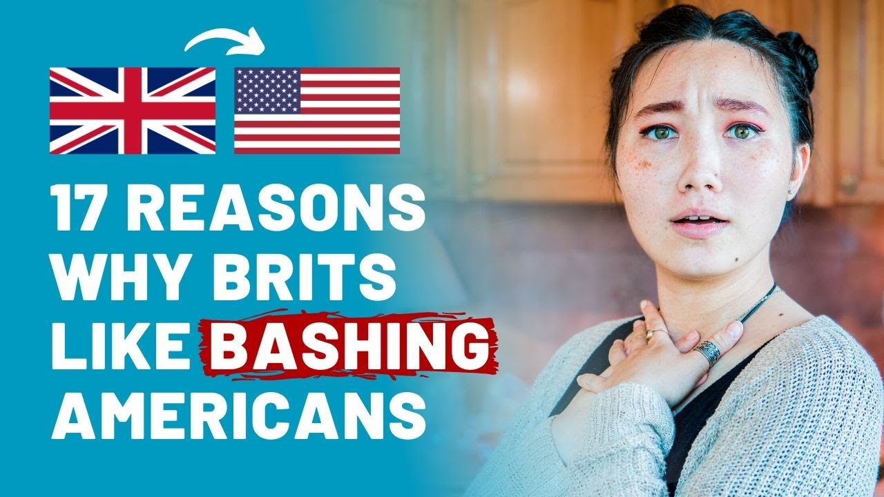 Why Brits Enjoy Bashing Americans (Top 17 Reasons) YouTube