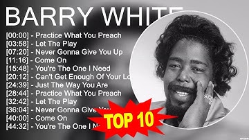 B a r r y W h i t e Songs ⭐ 70s 80s 90s Greatest Hits ⭐ Best Songs Of All Time