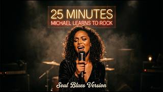 25 Minutes — Michael Learns to Rock | Soul Blues Version (1994)