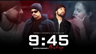 9: 45 mashup ?prabh Singh x Bohemia x A P Dhillon ? Punjabi mashup ??