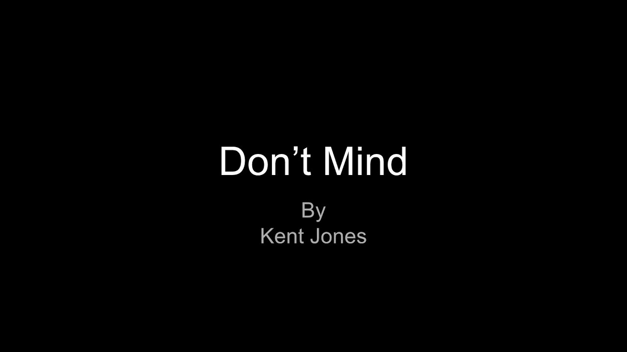 Don t mind kent jones sickick version