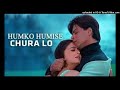 Humko Humise Chura Lo Intrumental Theme Music Mohabbatein Original HD Humko Humise Chura Lo Intrumental Theme Music Mohabbatein Original HD
