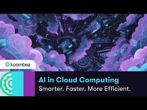 AI Cloud Computing: How Artificial Intelligence is Transforming the Cloud - video from Koombea
